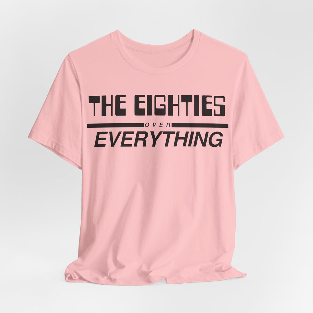 The Eighties Over Everything Tee