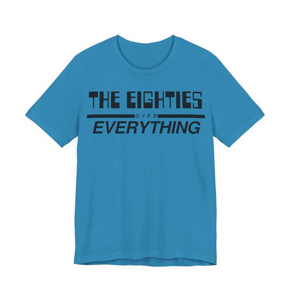 The Eighties Over Everything Tee