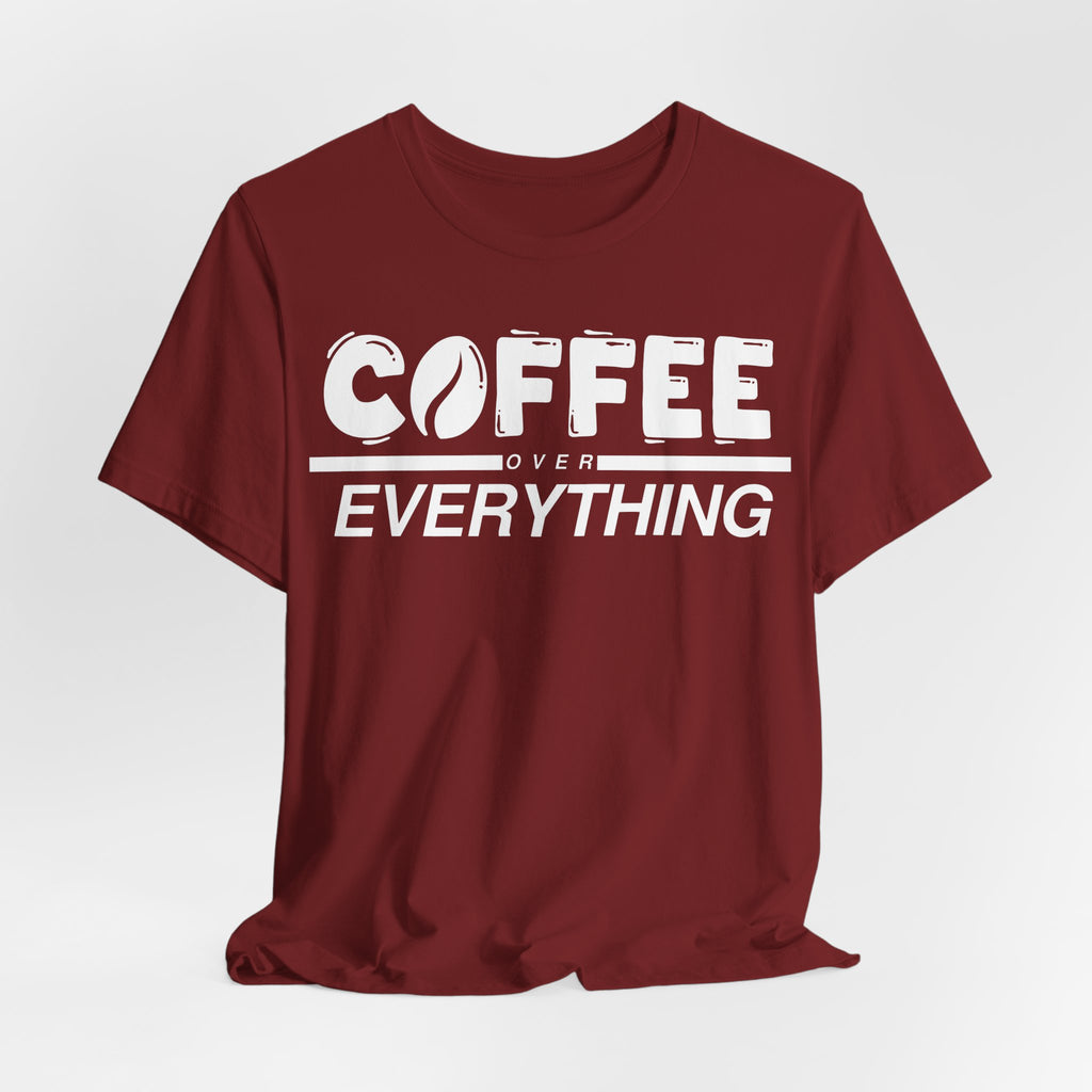 Coffee Over Everything Tee