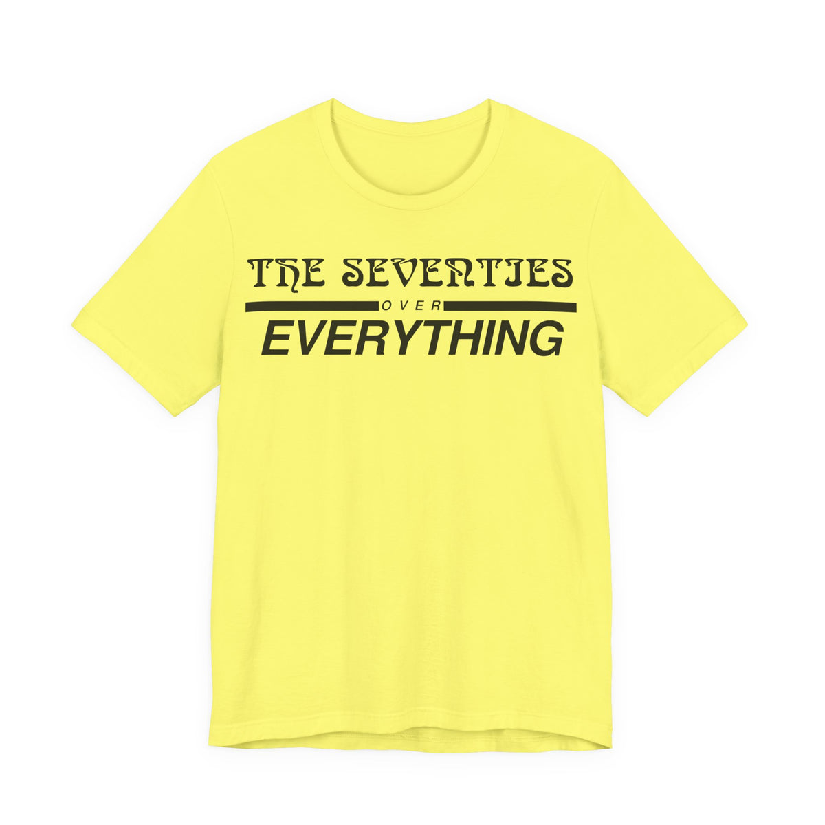 The Seventies Over Everything Tee