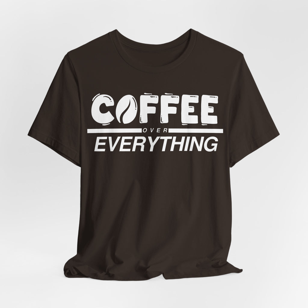 Coffee Over Everything Tee