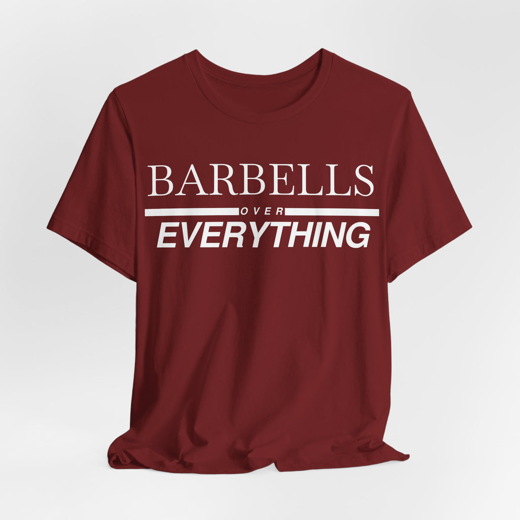 Barbells Over Everything Tee