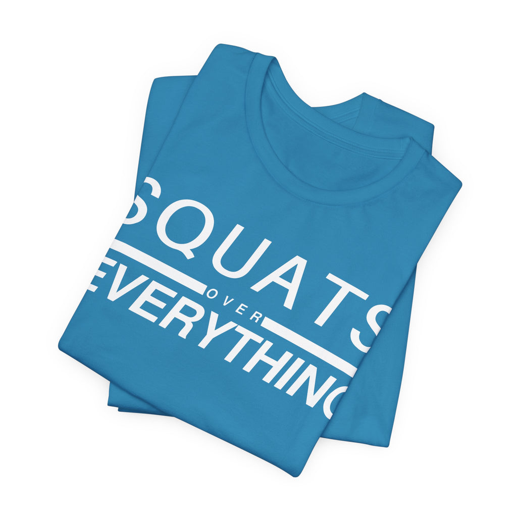 Squats Over Everything Tee