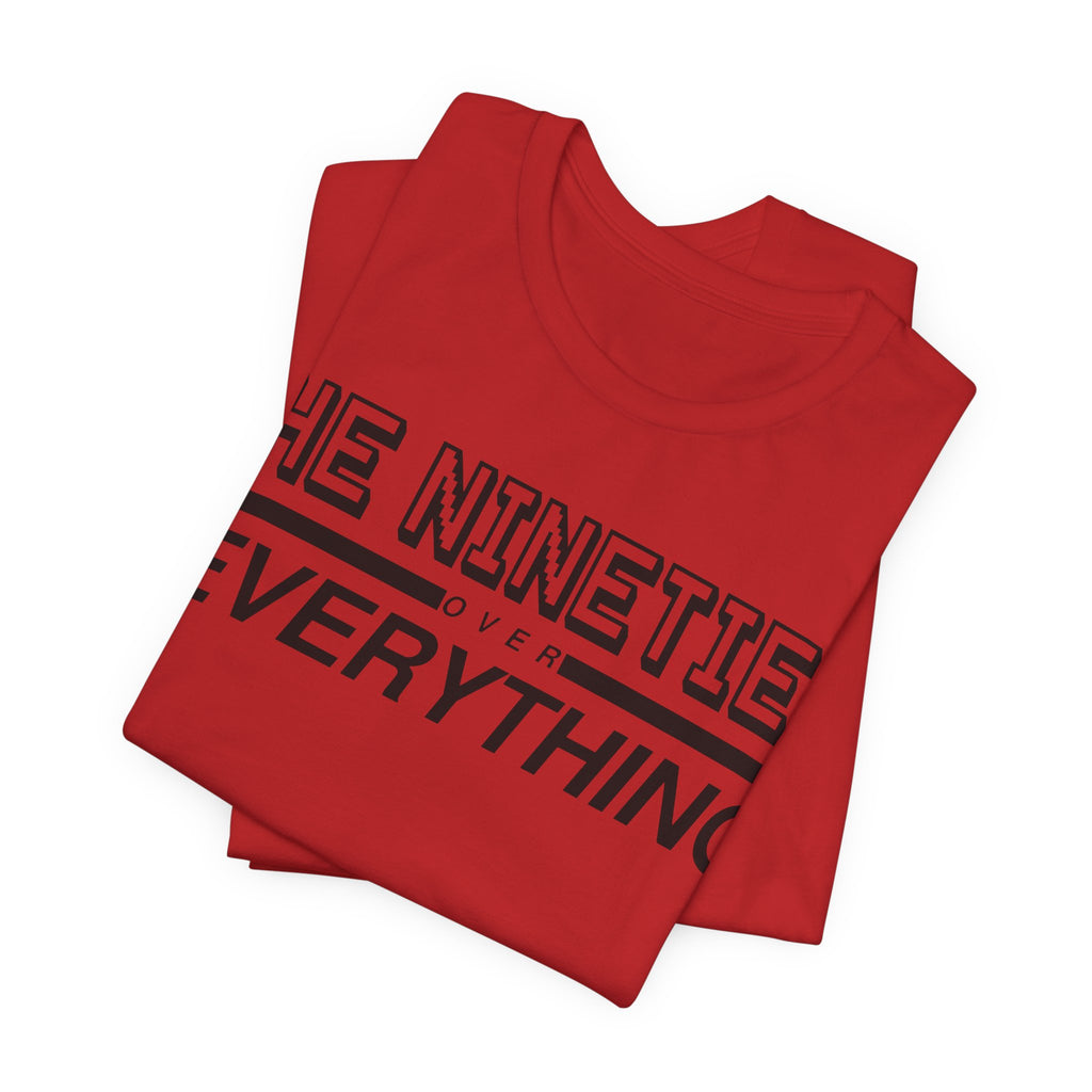 The Nineties Over Everything Tee
