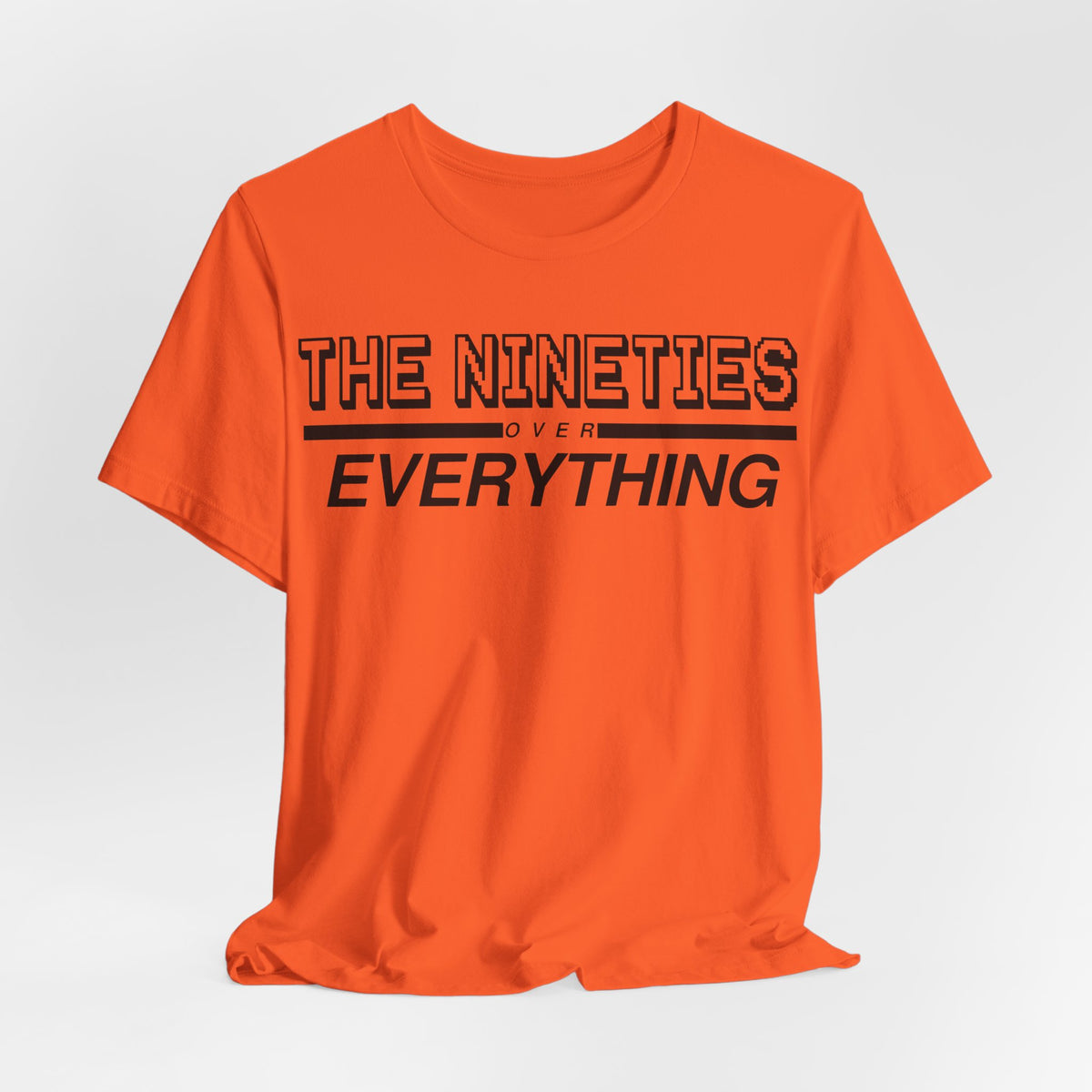 The Nineties Over Everything Tee