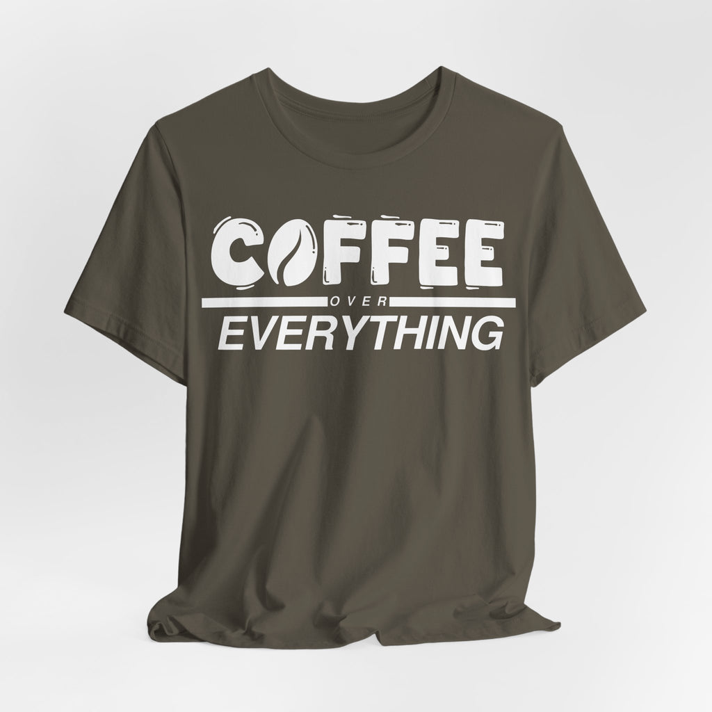 Coffee Over Everything Tee