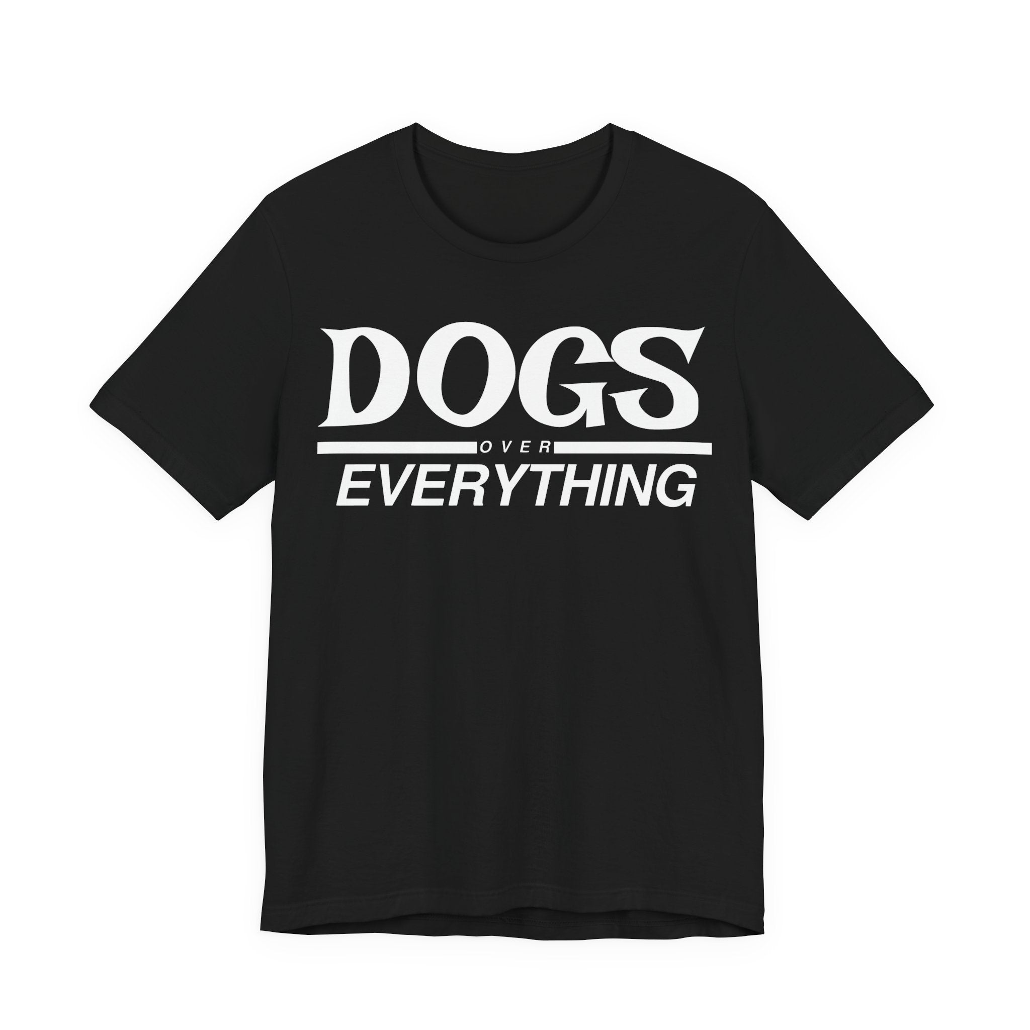 Dogs Over Everything Tee