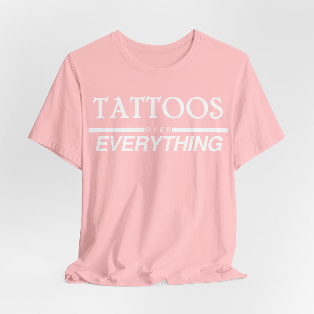 Tattoos Over Everything Tee