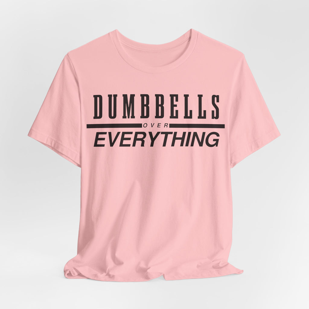 Dumbbells Over Everything Tee