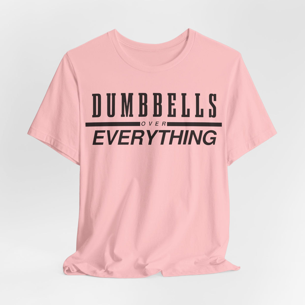 Dumbbells Over Everything Tee