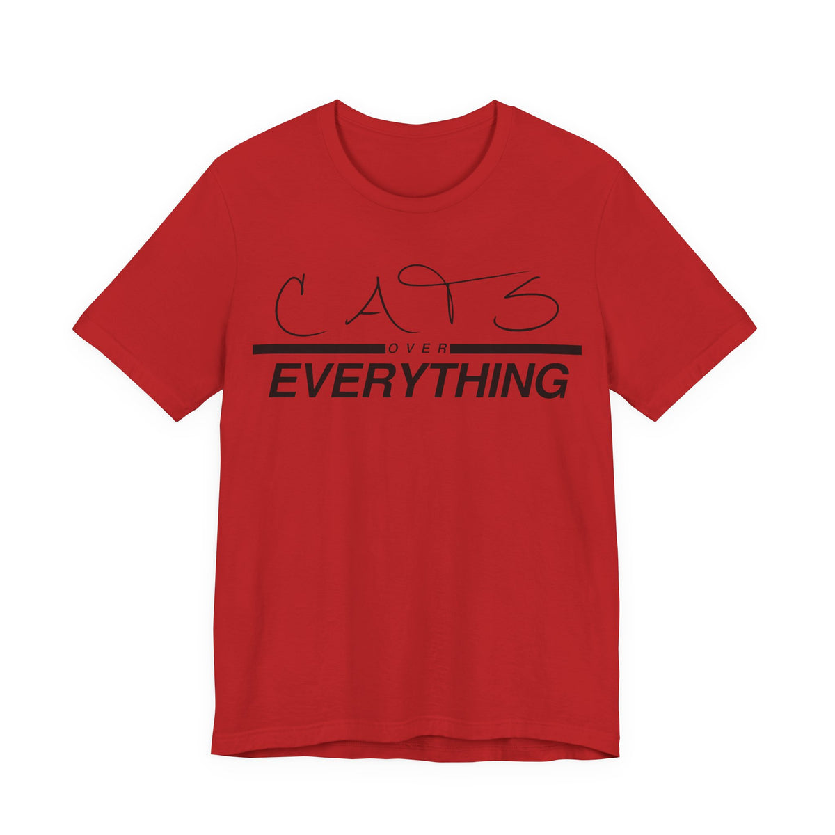 Cats Over Everything Tee