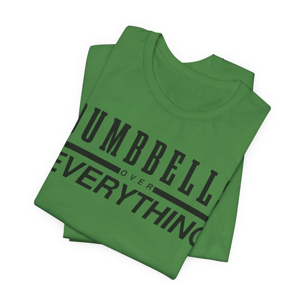 Dumbbells Over Everything Tee