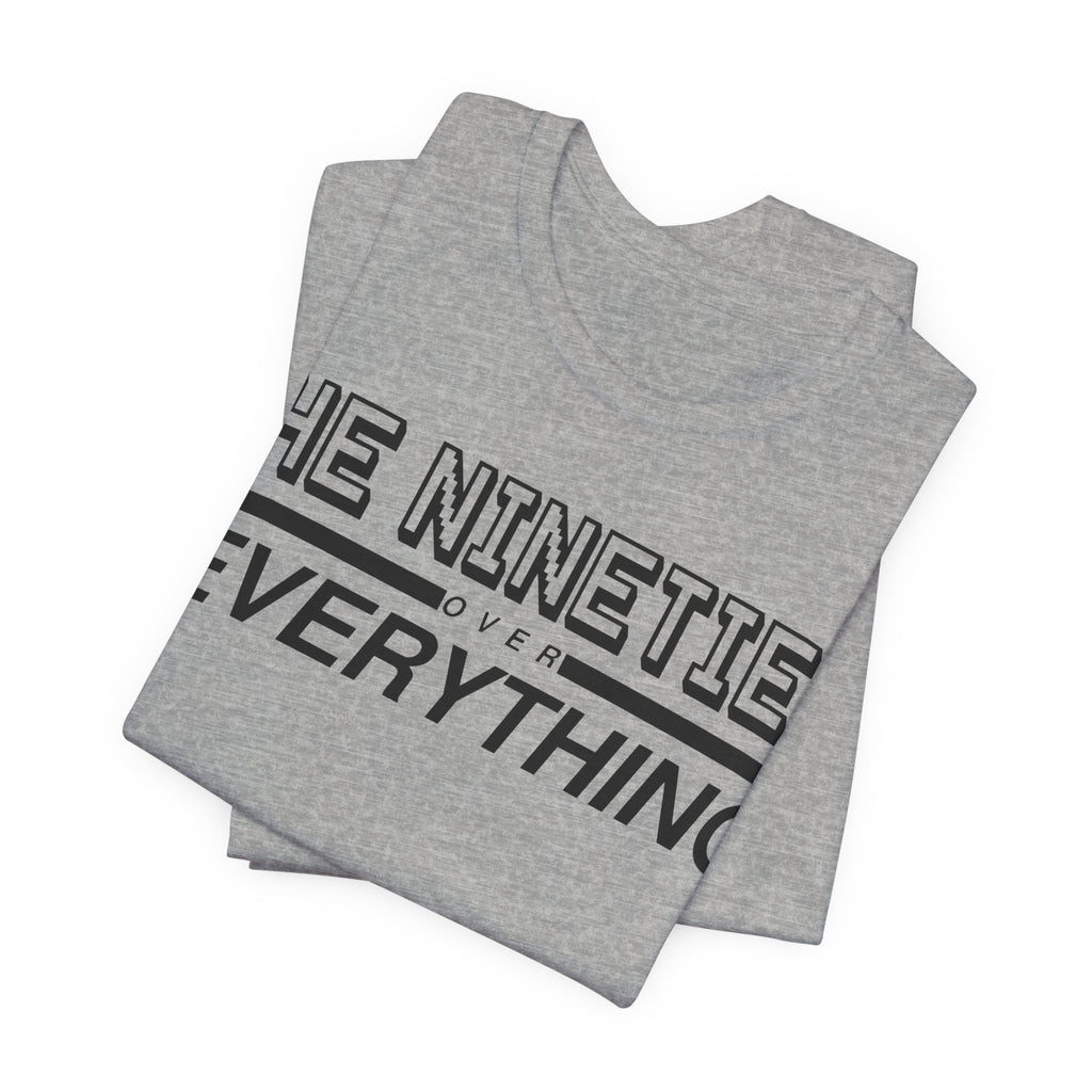 The Nineties Over Everything Tee