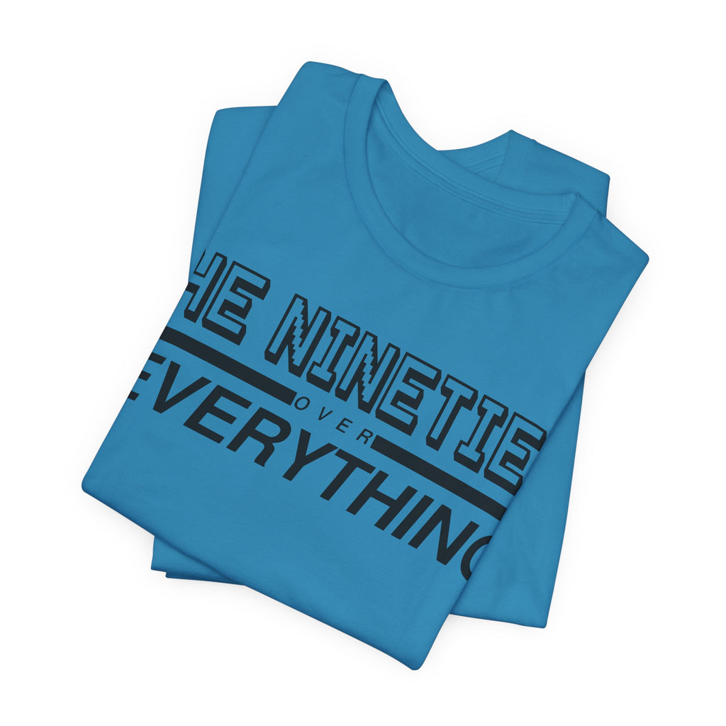 The Nineties Over Everything Tee