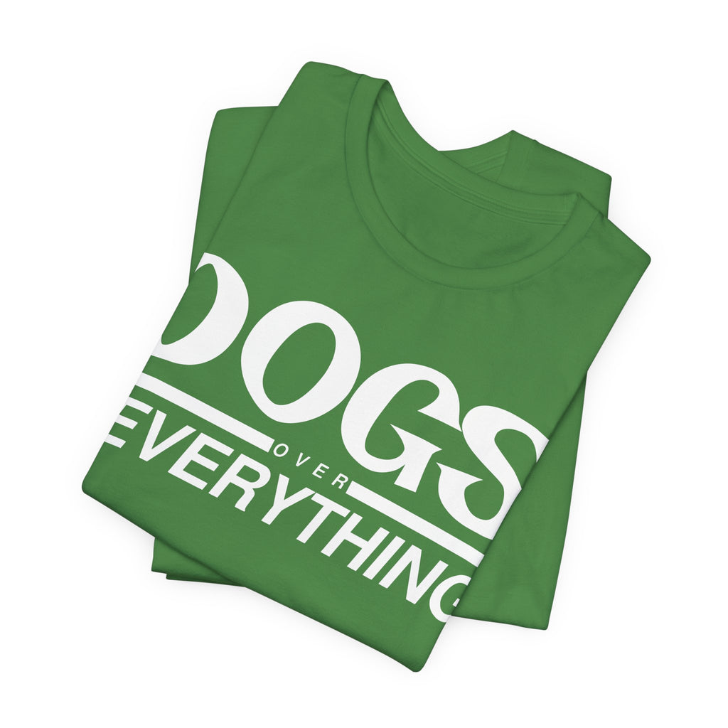 Dogs Over Everything Tee