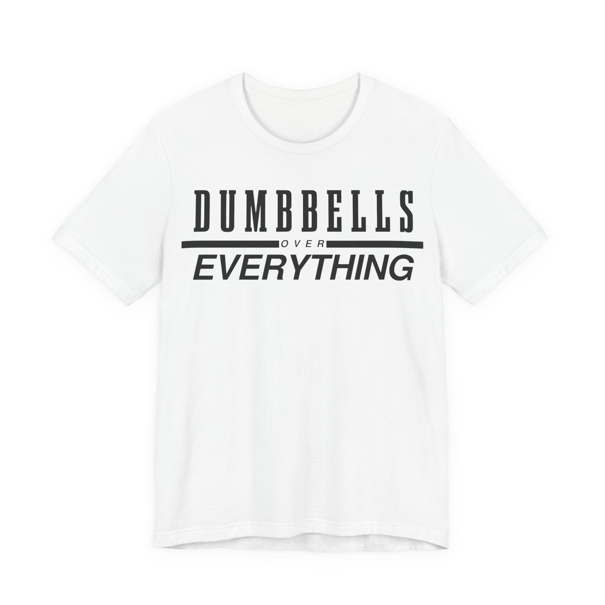 Dumbbells Over Everything Tee