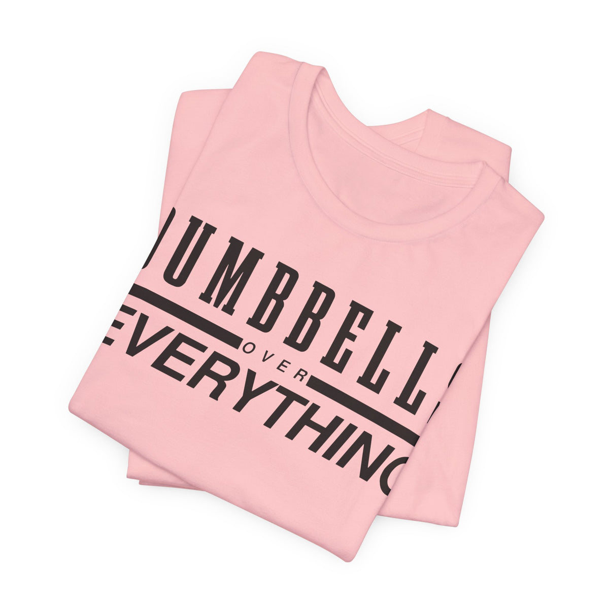 Dumbbells Over Everything Tee